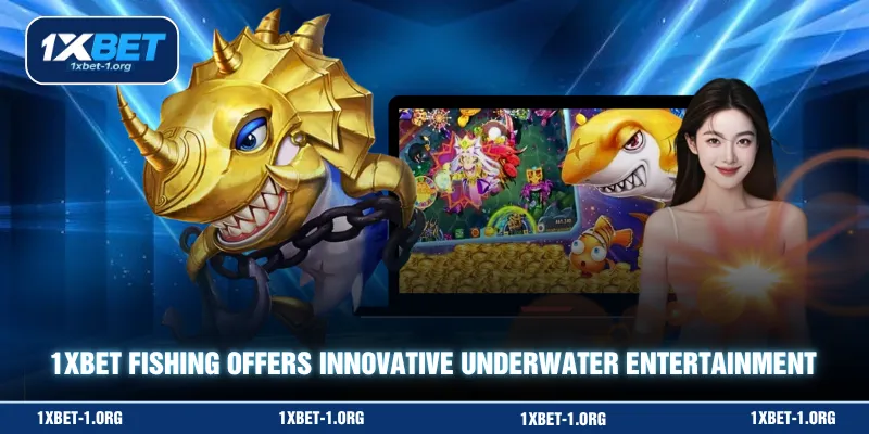 1XBET fishing offers innovative underwater entertainment