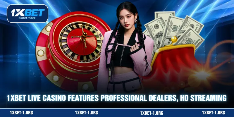 1XBET live casino features professional dealers, HD streaming