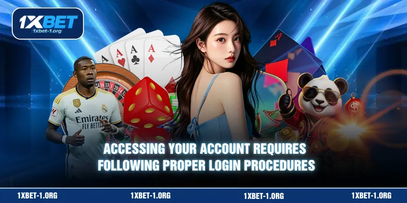 Accessing your account requires following proper login procedures