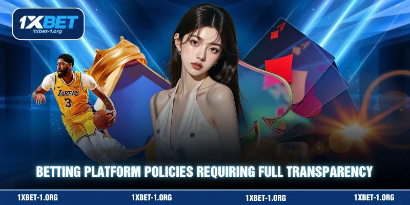 Betting platform policies requiring full transparency