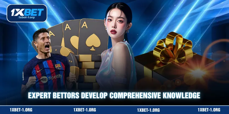 Expert bettors develop comprehensive knowledge