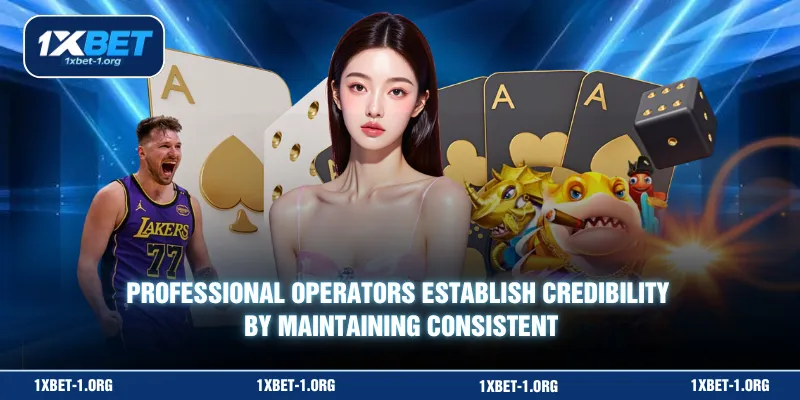Professional operators establish credibility by maintaining consistent
